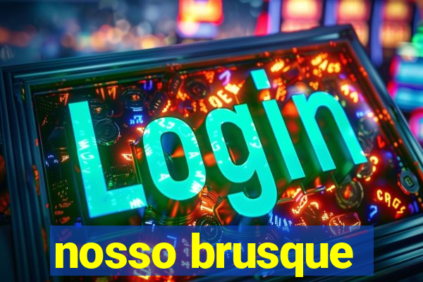 nosso brusque